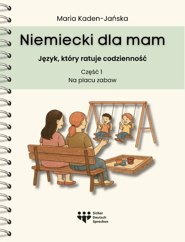 Niemiecki dla mam. Język, który ratuje codzienność (Teil 1: Na placu zabaw)
